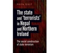 The State and Terrorists in Nepal and Northern Ireland by Priya Dixit Priya Dixit, (Auteur)