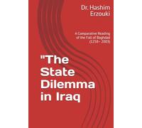 The State Dilemma in Iraq: A Comparative Reading of the Fall of Baghdad (1258- 2003)