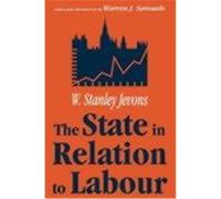 The State in Relation to Labour, Classics in Economics. William S. Jevons (Auteur)