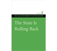 The State Is Rolling Back, The Collected Works of Arthur Seldon Arthur Seldon, Colin Robinson (Auteur)