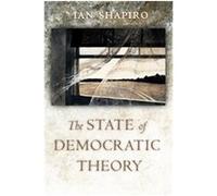 The State of Democratic Theory Ian Shapiro (Auteur)