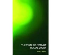 The State of Feminist Social Work Vicky White (Auteur)