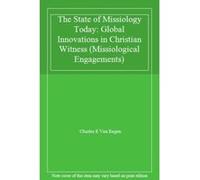 The State of Missiology Today: Global Innovations in Christian Witness (Missiological Engagements) - [Livre en VO] Charles E Van Engen (Auteur)