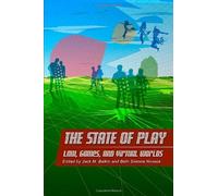 The State Of Play: Law, Games, And Virtual Worlds