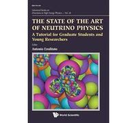 The State Of The Art Of Neutrino Physics: A Tutorial For Graduate Students And Young Researchers (Advanced Series on Directions in High Energy Physics) - [Version Originale] Inconnu (Auteur)