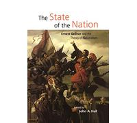 The State of the Nation: Ernest Gellner and the Theory of Nationalism