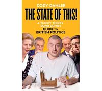 The State of This! A Thicky Thicky Dumb Dumb's Guide to British Politics - Cody Dahler - Blink Publishing - ebook (ePub illustré) - Livre