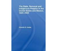 The State, Removal And Indigenous Peoples In The United States And Mexico, 1620-2000