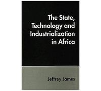 The State, Technology And Industrialization In Africa