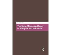 The State, Ulama and Islam in Malaysia and Indonesia