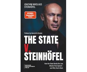 The State V. Steinhöfel: How the State Bends the Law, Attacks Free Speech - and Why You’re Next.