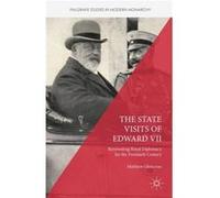 The State Visits Of Edward Vii (Palgrave Studies In Modern Monarchy) (Hardcover) Matthew Glencross, K H Albertine (Auteur)