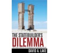 The Statebuilders Dilemma by David A. Lake David A. Lake (Auteur)