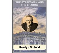 The Statesman And The Shadow: The Life And Legacy Of Henry Kissinger