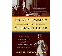 The Statesman and the Storyteller: John Hay, Mark Twain, and the Rise of American Imperialism