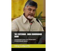 The Statesman - Nara Chandra Babu Naidu: Leadership lessons from great leader in Telugu states