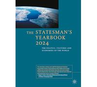 The Statesman's Yearbook 2024: The Politics, Cultures and Economies of the World