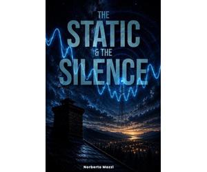 THE STATIC AND THE SILENCE