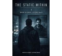 The Static Within Ⅰ: When Silence Listens Back