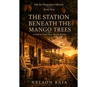 THE STATION BENEATH THE MANGO TREES: A Novel of Small-Town Affective Realism