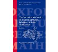The Statistical Mechanics of Interacting Walks Polygons Animals and Vesicles by Janse van Rensburg E.J. Professor of Mathematics Professor of Mathematics Janse van Rensburg E.J. Professor of Mathemati
