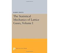 The Statistical Mechanics Of Lattice Gases, Volume I