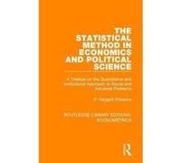 The Statistical Method in Economics and Political Science: A Treatise on the Quantitative and Institutional Approach to Social and Industrial Problems (Routledge Library Editions: Econometrics) - [Ver