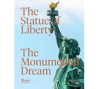 The Statue of Liberty: The Monumental Dream