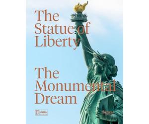 The Statue of Liberty: The Monumental Dream