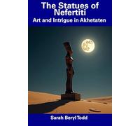 The Statues of Nefertiti: Art and Intrigue in Akhetaten