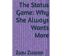 The Status Game: Why She Always Wants More