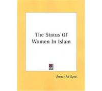 The Status of Women in Islam Ameer Ali Syed (Auteur)
