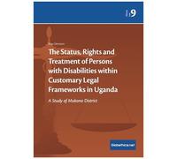 The Status, Rights And Treatment Of Persons With Disabilities Within Customary Legal Frameworks In Uganda