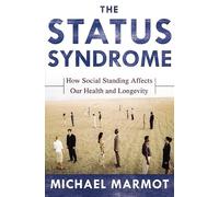 The Status Syndrome: How Social Standing Affects Our Health and Longevity