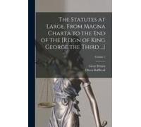 The Statutes At Large, From Magna Charta To The End Of The [Reign Of King George The Third ...]; Volume 1