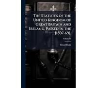 The Statutes of the United Kingdom of Great Britain and Ireland, Passed in the ... [1807-69].