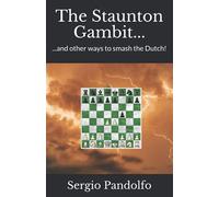 The Staunton Gambit...: ...and other ways to smash the Dutch!