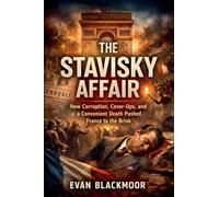 The Stavisky Affair: How Corruption, Cover-Ups, and a Convenient Death Pushed France to the Brink