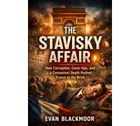 The Stavisky Affair: How Corruption, Cover-Ups, and a Convenient Death Pushed France to the Brink