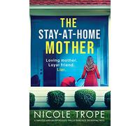 The Stay-at-Home Mother: A completely addictive psychological thriller packed with jaw-dropping twists