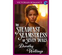 The Steadfast Seamstress of Seven Dials: Victorian Romance