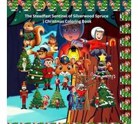 The Steadfast Sentinel of Silverwood Spruce | Christmas Coloring Book: A Christmas Eve Vigil with Cadet Corby