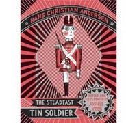 The Steadfast Tin Soldier by Hans Christian Anderson Inconnu (Auteur)