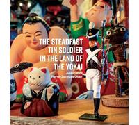 The Steadfast Tin Soldier In The Land Of The Yōkai: Adapted from the original tale by HC Andersen