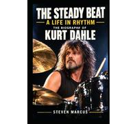 The Steady Beat, A Life In Rhythm: The Biography of Kurt Dahle