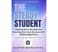 THE STEADY STUDENT: Healing Exam Anxiety and Boosting Interview Success with Siddha Digit Poses (SDPs)