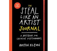 The Steal Like an Artist Journal: A Notebook for Creative Kleptomaniacs