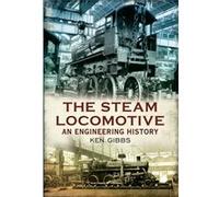 The Steam Locomotive: An Engineering History (Paperback) Ken Gibbs, (Auteur)
