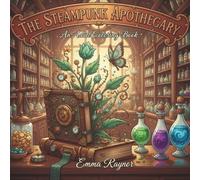The Steampunk Apothecary: An Adult Coloring Book for Stress Relief and Relaxation Featuring Intricate Steampunk Designs of Whimsical Apothecaries, Magical Potions, and Clockwork Wonders.
