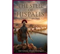 The Steel of Hispalis: Scipio’s Hidden Hand